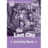 Oxford Read and Imagine 4 The Lost City Activity Book