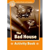 Oxford Read and Imagine Level 5 Bad House, The: Activity Book
