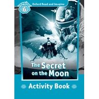 Oxford Read and Imagine 6 Secret on the Moon Activity Book