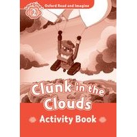 Oxford Read and Imagine 2 Clunk in the Clouds Activity Book