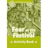 Oxford Read and Imagine Level 3 Fear at the Festival: Activity Book