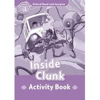 Oxford Read and Imagine Level 4 (750 Headwords) Inside Clunk: Activity Book