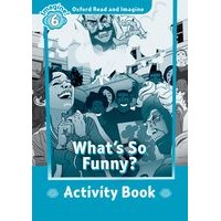 Oxford Read and Imagine Level 6 What's So Funny Activity Book