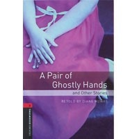 Oxford Bookworms Library 3 Pair of Ghostly Hands  (3/E)