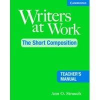 Writers at Work The Short Composition Teacher's Edition