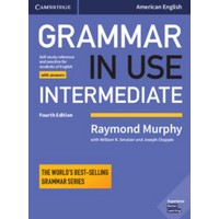 Grammar in Use Intermediate (4/E) Student Book with Answers