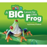 Our World Reader 2 A Big Lesson for Little Frog (Non Fiction)