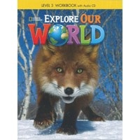 Explore Our World Level 3 Workbook with Audio CD