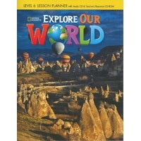 Explore Our World Level 6 Lesson Planner with Audio CD and Teacher's Resource CD-ROM