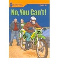 Foundations Reading Library 6 No You Can't!