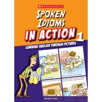 Spoken Idioms In Action Book 1(Scholastic)